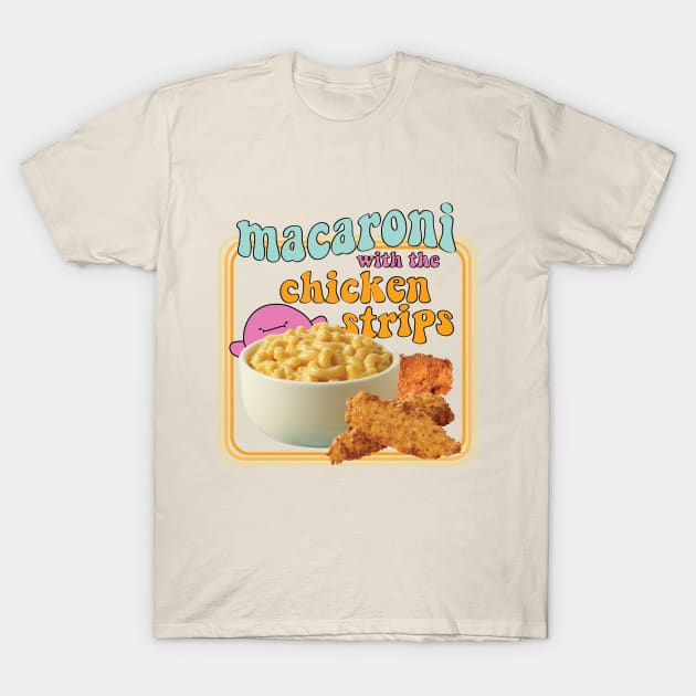 Macaroni with the Chicken Strips Uhhh TShirt TeePublic